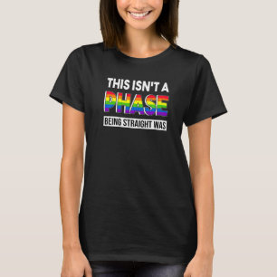 Being Straight Was The Phase Pride Lgbt Bi Gay T-Shirt