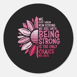 Being Strong Breast Cancer Awareness Sunflower Classic Round Sticker