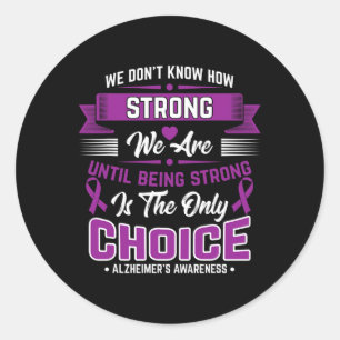 Being Strong Is The Only Choice Heimerheimer Aware Classic Round Sticker