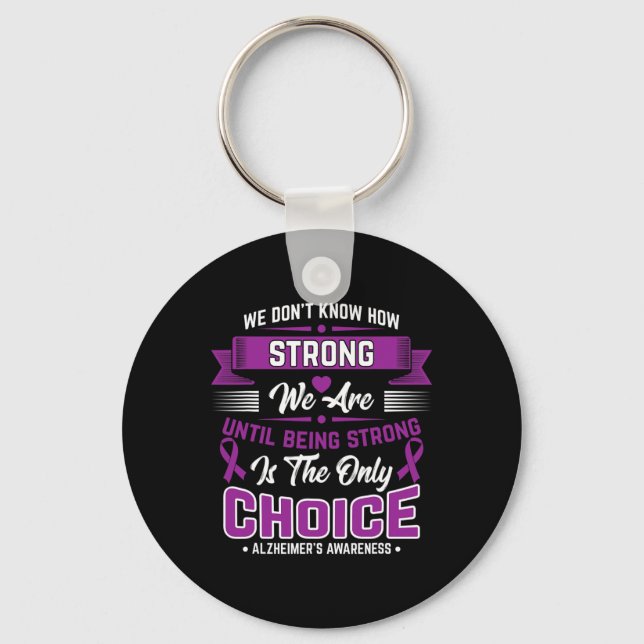 Being Strong Is The Only Choice Heimerheimer Aware Key Ring (Front)