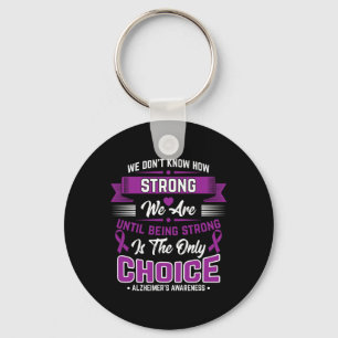 Being Strong Is The Only Choice Heimerheimer Aware Key Ring