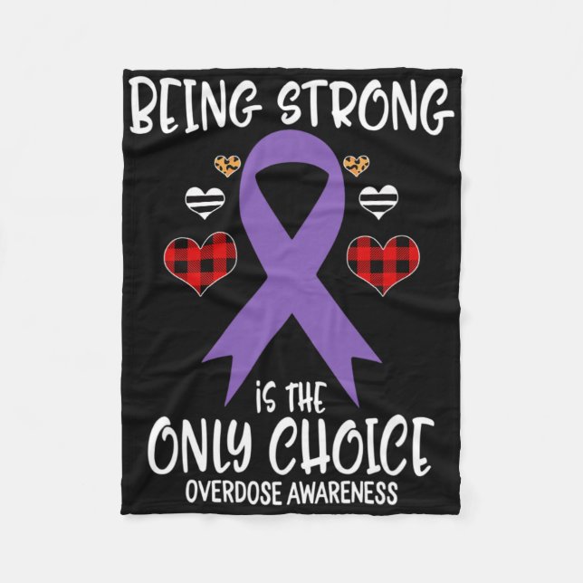 Being Strong Is The Only Choice Overdose Awareness Fleece Blanket (Front)