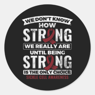 Being Strong Is The Only Choice Sickle Cell Awaren Classic Round Sticker