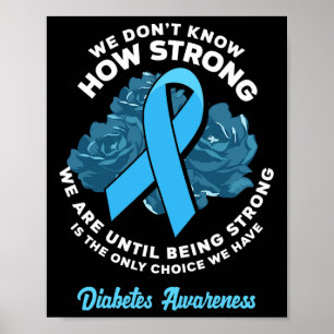 Being Strong Is The Only Choice T1d Diabetes Aware Poster
