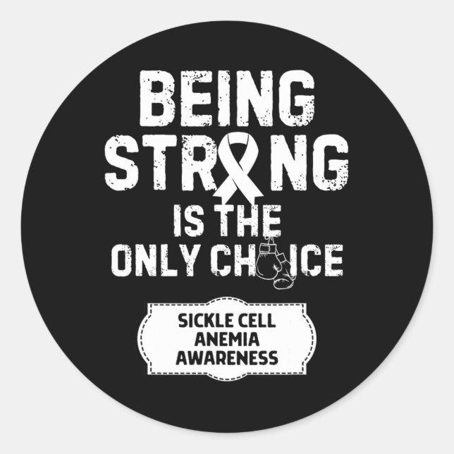 Being Strong Only Choice Sickle Cell Anaemia  Classic Round Sticker (Front)