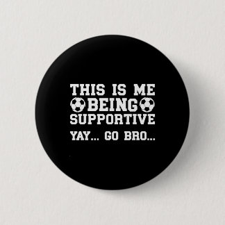 Being Supportive Soccer Brother Soccer Player's Br 6 Cm Round Badge