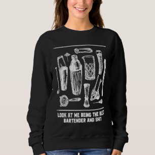 Being the Best Bartender  Bartending Humor Mixolog Sweatshirt