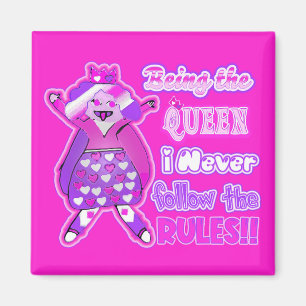 Being the queen I never follow the rules Magnet