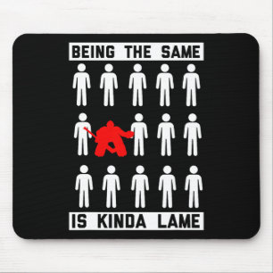 Being The Same Is Kinda Lame Hockey Player Fun Mouse Pad