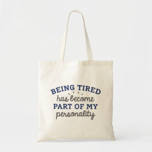 Being Tired Has Become Part Of My Personality Tote Bag