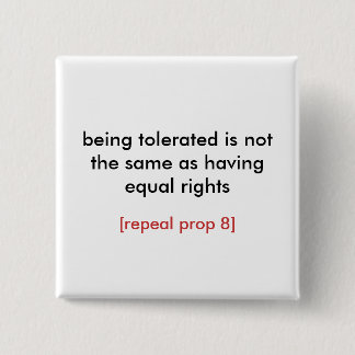 being tolerated/repeal prop 8 15 cm square badge