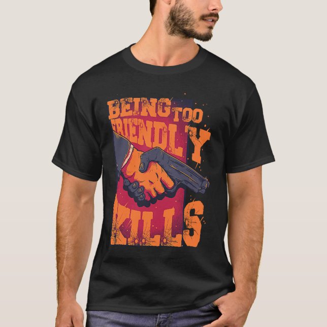 Being Too Friendly Kills Trust No One Shake Hands  T-Shirt (Front)