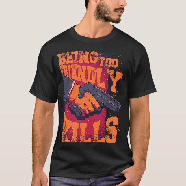 Being Too Friendly Kills Trust No One Shake Hands  T-Shirt (Front)