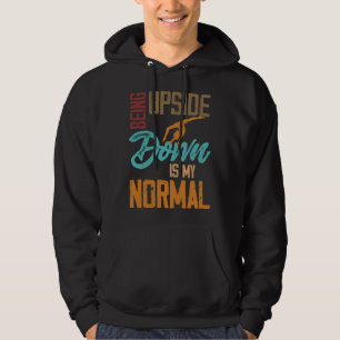 Being Upside Down Is My Normal Gymnast Sayings 1 Hoodie
