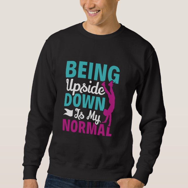 Being Upside Down Is My Normal Workout Calisthenic Sweatshirt (Front)