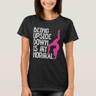 Being Upside Down Is Normal Tumbling Cartwheel Tum T-Shirt