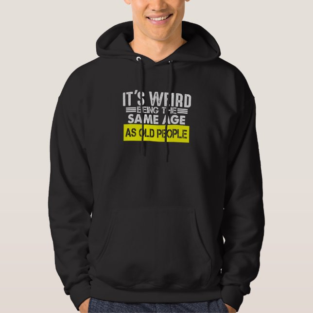 Being Weird Retirement  It's Weird Being The Same  Hoodie (Front)