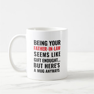 Being Your Father-in-Law Seems Like Gift Enough Coffee Mug