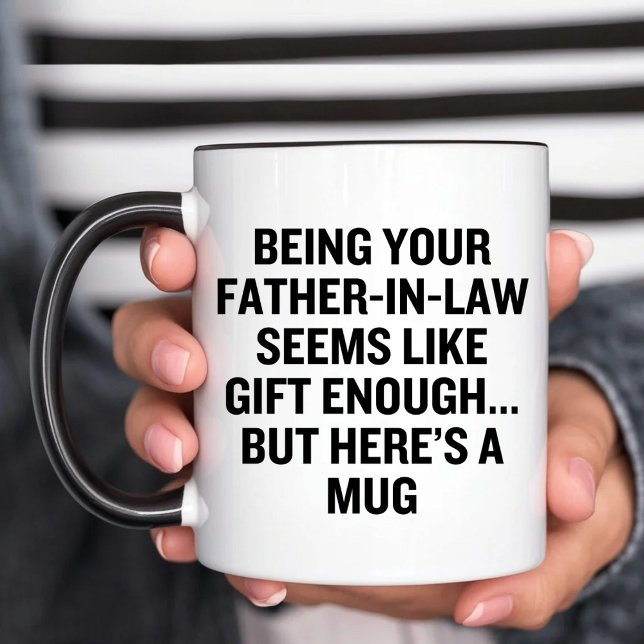 Being Your Father-In-Law Seems Like Gift Enough Mug (Creator Uploaded)