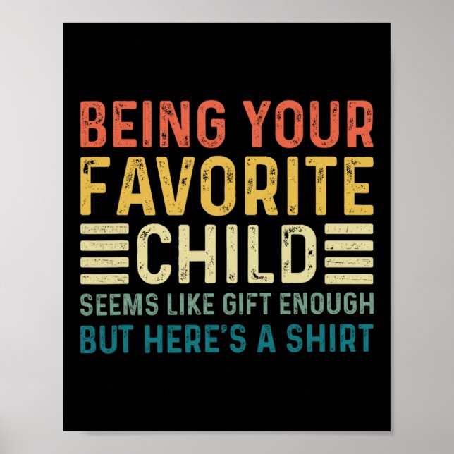 Being Your Favourite Child Seems Like Enough Fathe Poster (Front)