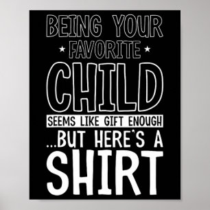 Being Your Favourite Child Seems Like Enough Fathe Poster