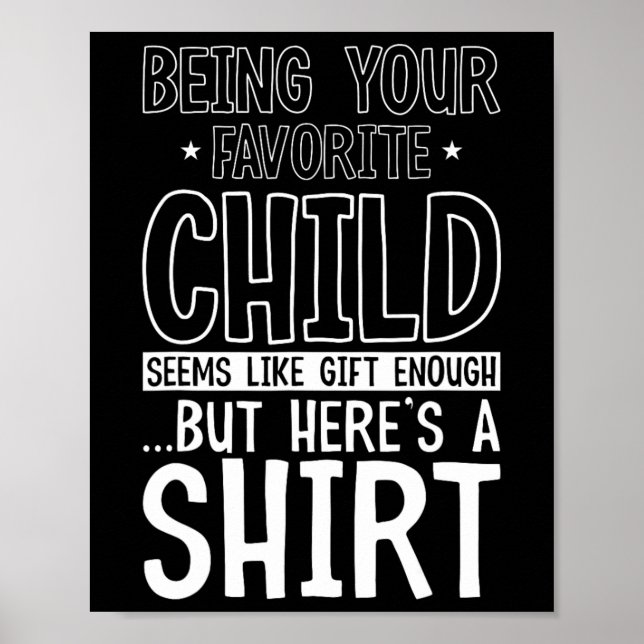 Being Your Favourite Child Seems Like Enough Fathe Poster (Front)