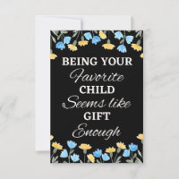 Being Your Favourite Child Seems Like Enough, Gift