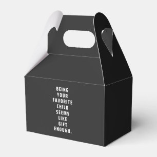 Being your favourite child seems like gift enough favour box