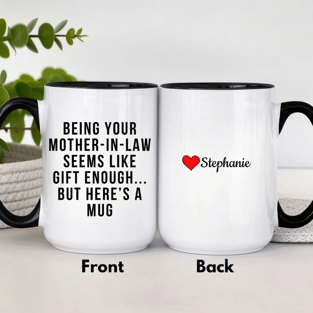 Being Your Mother-in-Law Seems Like Gift Enough Mug (Creator Uploaded)