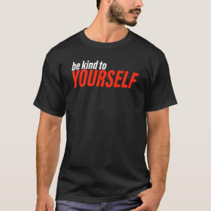 Bekind To Yourself Valentines Valentine S Day Love T-Shirt