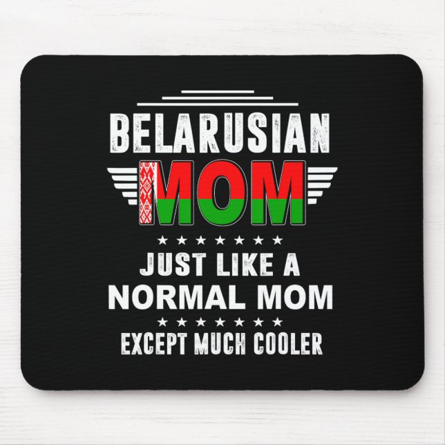 Belarusian Mum Just Like Normal Mum Except Much Co Mouse Pad (Front)