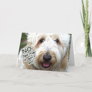 BELATED BIRTHDAY CARD - NO, TELL ME IT AIN'T SO