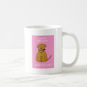 Belated Birthday. Coffee Mug