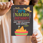 Belated Birthday, Funny, It's NACHO Birthday Card<br><div class="desc">Give someone a chuckle while wishing them a belated happy birthday with this unique card, featuring the message, "It's NACHO birthday! Yeah that day already kinda happened. (sorry!)". The design features festive, colourful typography with nachos and hat illustration on black background. Inside can be customised with your message, but has...</div>