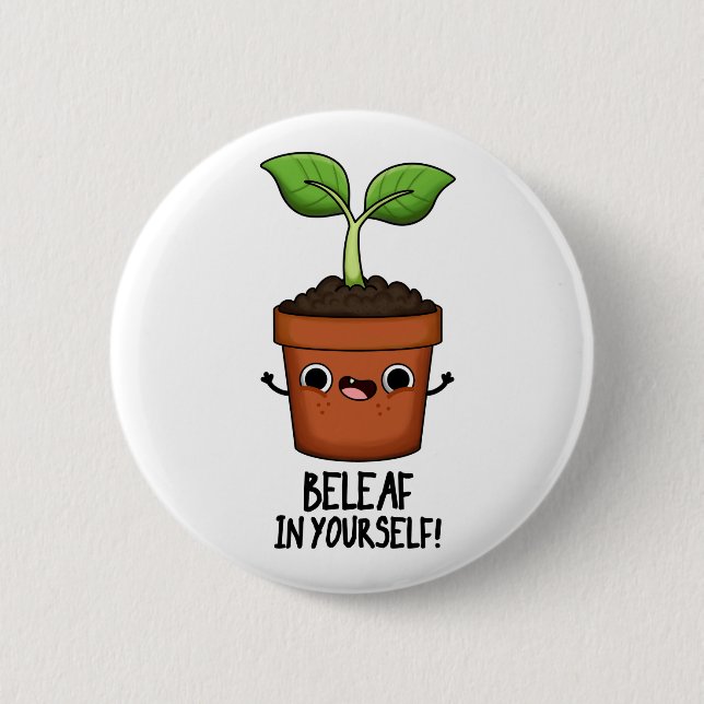 Beleaf In Yourself Funny Plant Pun  6 Cm Round Badge (Front)