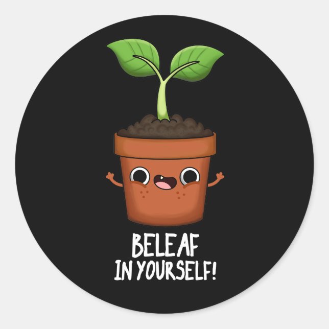 Beleaf In Yourself Funny Plant Pun Dark BG Classic Round Sticker (Front)