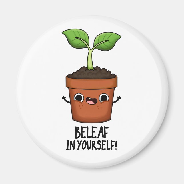 Beleaf In Yourself Funny Plant Pun  Magnet (Front)