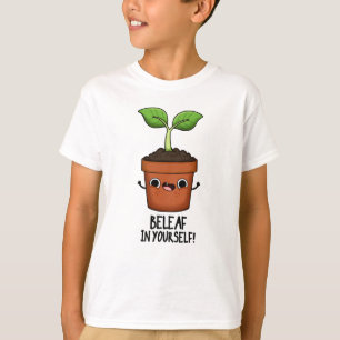 Beleaf In Yourself Funny Plant Pun  T-Shirt