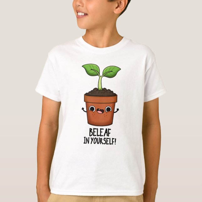 Beleaf In Yourself Funny Plant Pun  T-Shirt (Front)