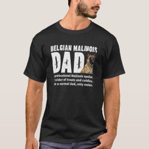 Belgian Malinois Dad Definition Belgian Malinois F T-Shirt