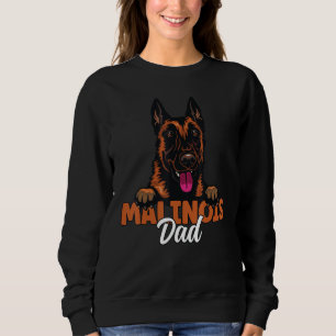 Belgian Malinois Dad Dog Malinois Dog Father Dog D Sweatshirt