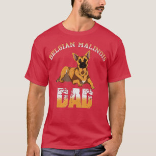 Belgian Malinois Dad Fathers Day Dog Lover Belgian T-Shirt