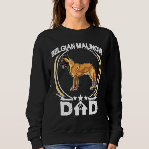Belgian Malinois Dad For Dog Owners Fathers Day Te Sweatshirt