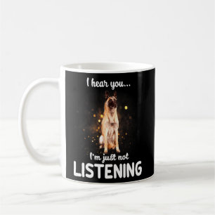 Belgian Malinois Dog I Hear You Not Listening  Coffee Mug