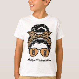 Belgian Malinois Dog Mum Messy Hair Bun Leopard Do T-Shirt