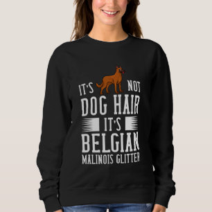 Belgian Malinois Dog  Puppies Owner Sweatshirt