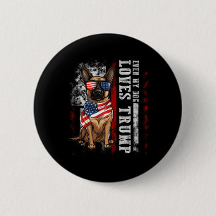 Belgian Malinois Even My Dog Loves Trump Funny  6 Cm Round Badge