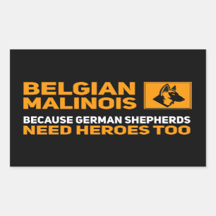 Belgian Malinois German Shepherds Need Heroes Too Rectangular Sticker