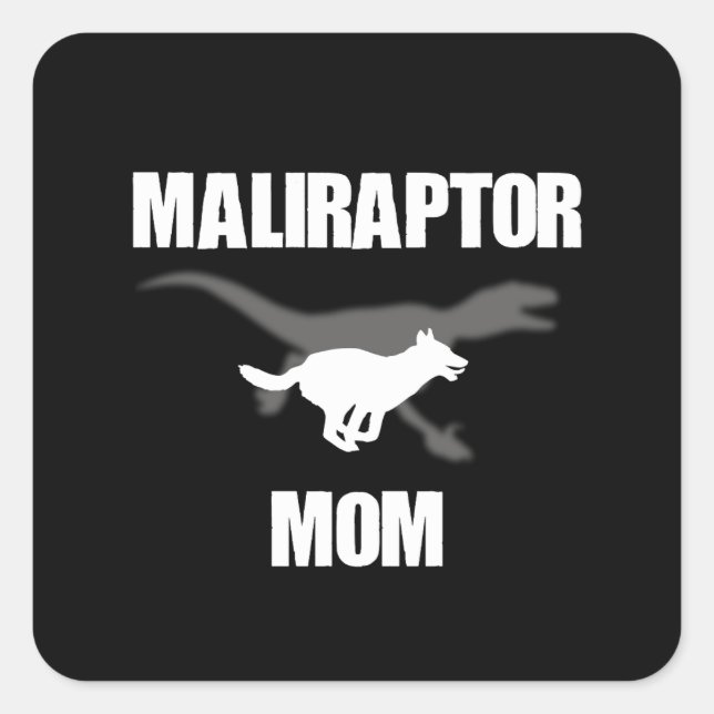 Belgian Malinois Velociraptor Maliraptor Mum Square Sticker (Front)