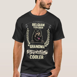 Belgian Tervuren Grandma Like A Normal Grandma Onl T-Shirt